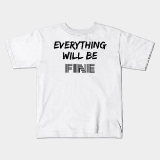 Motivational words for a problem day to improve your mood. "Everything will be fine" Kids T-Shirt